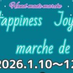 Happiness Joy "MARCHE de rue"1/10～12