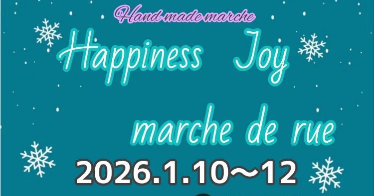 Happiness Joy "MARCHE de rue"1/10～12