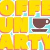 COFFEE FUN PARTY