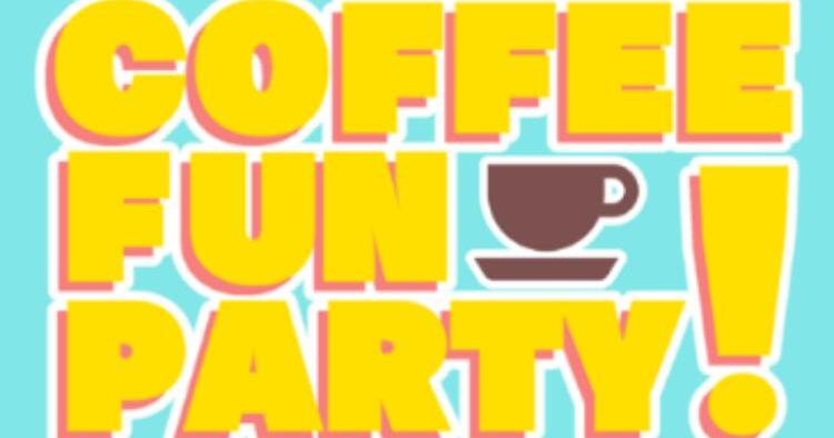 COFFEE FUN PARTY
